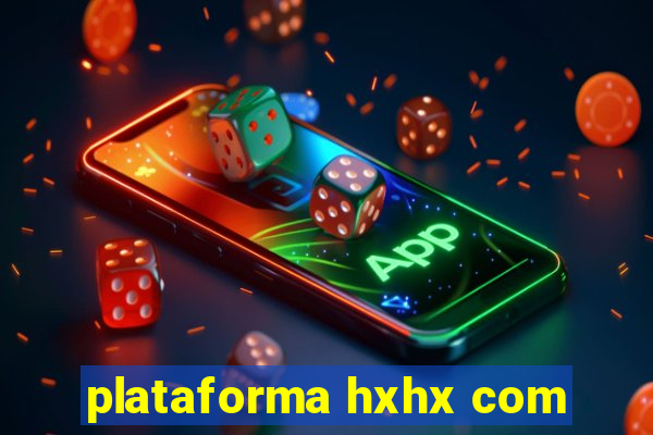 plataforma hxhx com